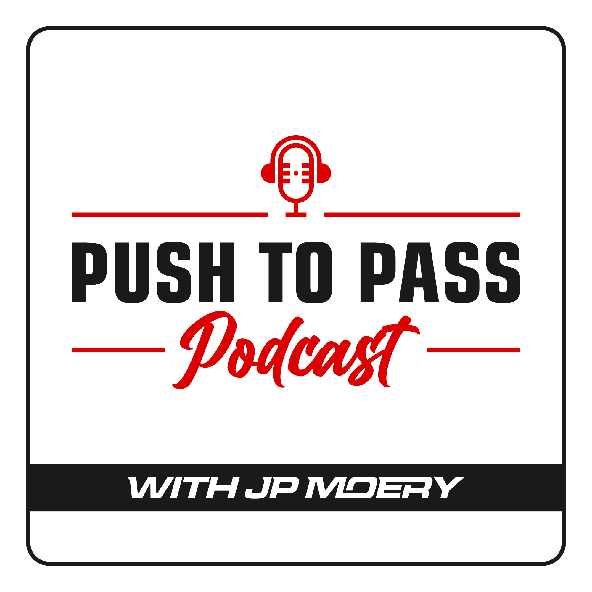 Push to Pass Podcast with JP Moery